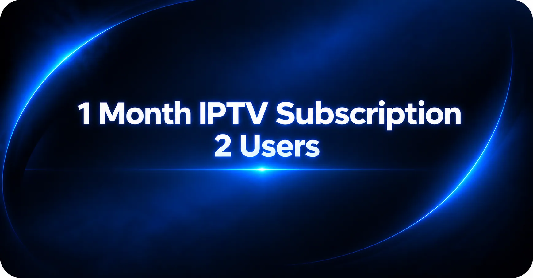 1 Month IPTV Subscription 2 Users