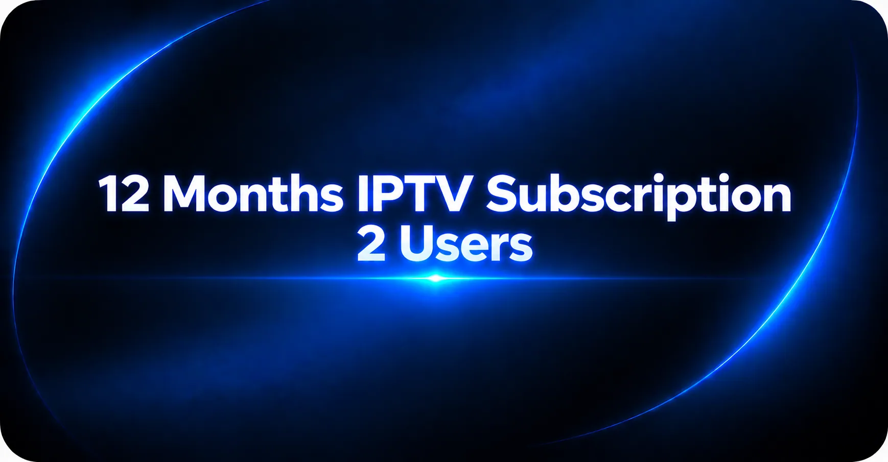 12 Months IPTV Subscription 2 Users